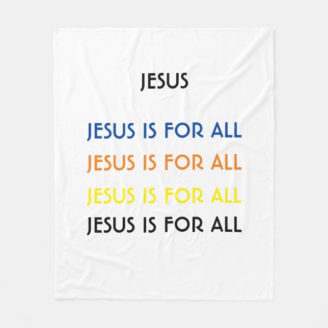 JESUS IS FOR ALL Colours Fleece Blanket (Front)