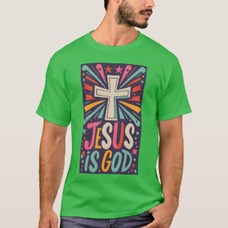 Jesus Is God Christian Quote T-Shirt