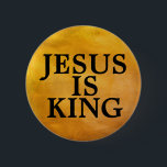 JESUS IS KING 2 INCH ROUND BUTTON<br><div class="desc">A simple yet powerful message.</div>