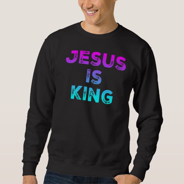 Jesus Is King  2 Sweatshirt (Front)
