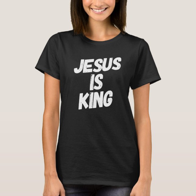 Jesus Is King  3 T-Shirt (Front)