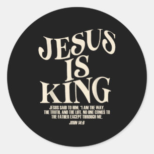 Jesus Is King Bible Verse John 14_6 Christian God  Classic Round Sticker