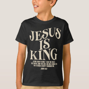 Jesus Is King Bible Verse John 14_6 Christian God  T-Shirt