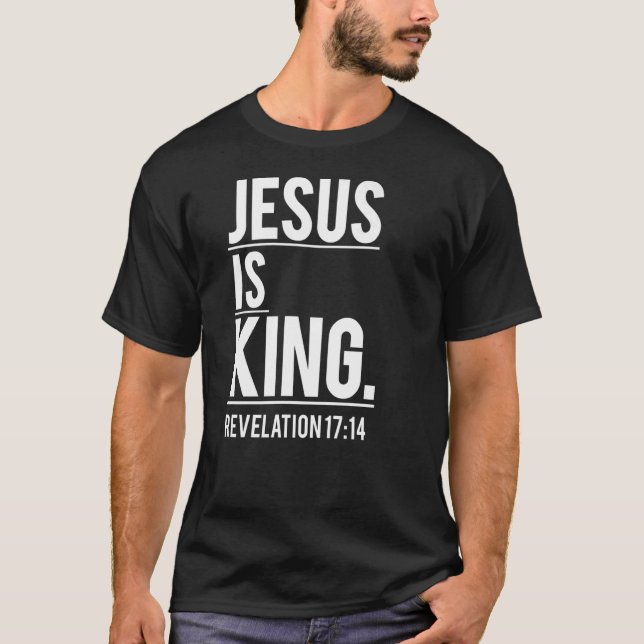 Jesus Is King Christian Bible Scripture Christian  T-Shirt (Front)