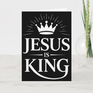 Jesus Is King Christian Card