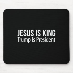 Jesus Is King - Trump Is President - Mouse Pad