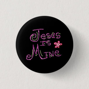 Jesus is Mine Christian Quote 1 Inch Round Button