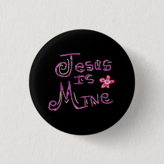 Jesus is Mine Christian Quote 1 Inch Round Button