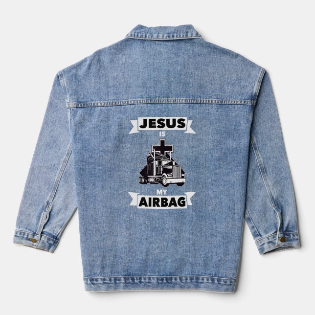 Jesus Is My Airbag Christian Cross Truck Driving T Denim Jacket (Back)