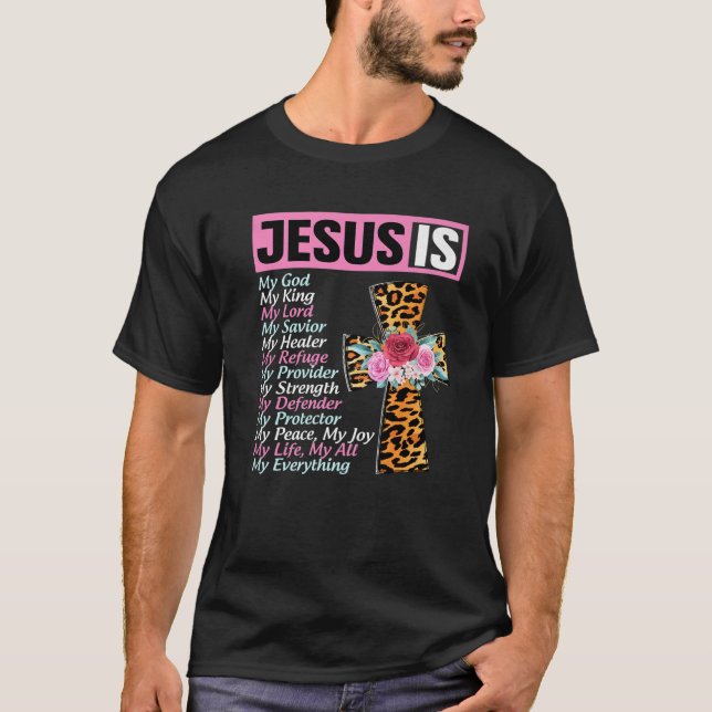 Jesus Is My All My Everything My God Lord Savior T-Shirt (Front)
