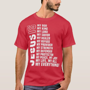 Jesus Is My All My Everything My God Lord Saviour  T-Shirt
