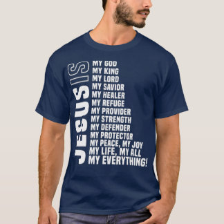 Jesus Is My All My Everything My God Lord Saviour T-Shirt