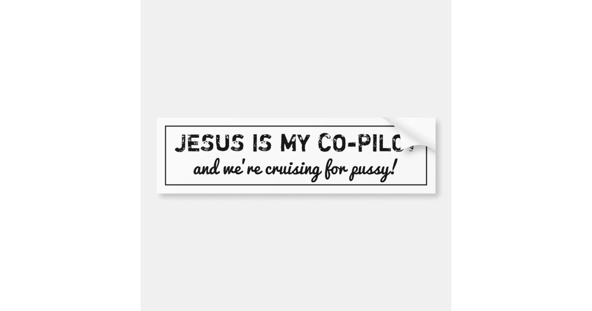 jesus is my copilot and we're cruising -Bumper- Bumper Sticker | Zazzle