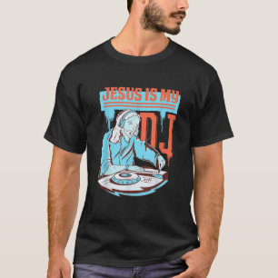 Jesus Is My DJ Faith Christianity Religious Music T-Shirt
