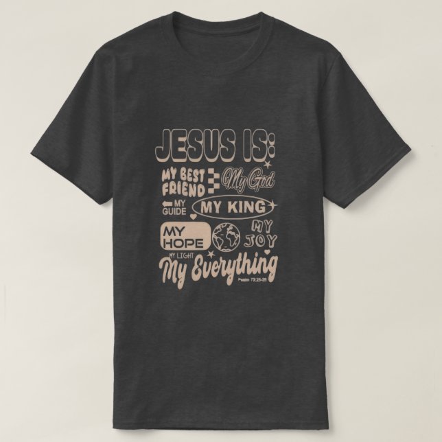 Jesus Is My Everything – Psalm 73 Inspired Tee (Design Front)
