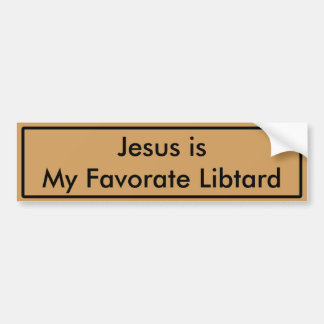 "Jesus is My Favourite Libtard" bumper sticker