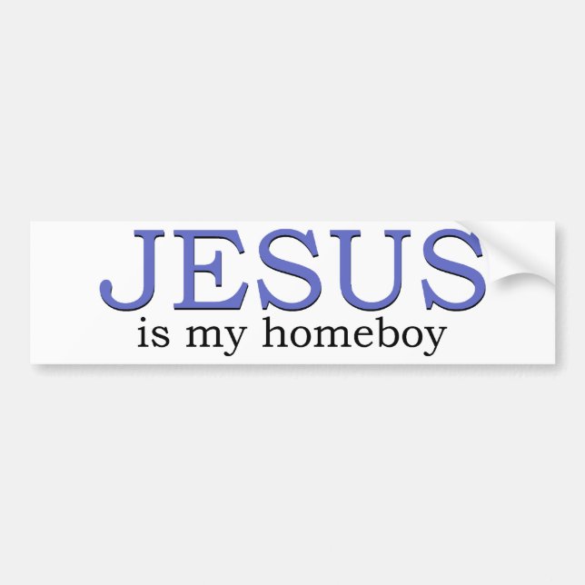 Jesus is my Homeboy Bumper Sticker (Front)