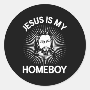 Jesus Is My Homeboy Funny Christian Bible T Shirt Classic Round Sticker