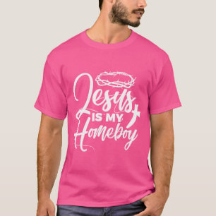 Jesus Is My Homeboy Funny Christian T-Shirt