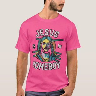 Jesus Is My Homeboy T-Shirt