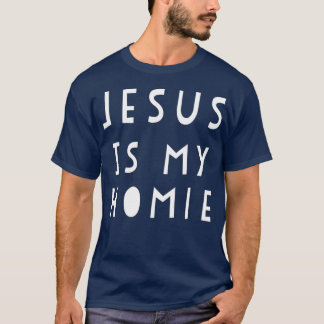 Jesus Is My Homie Funny Quote T-Shirt