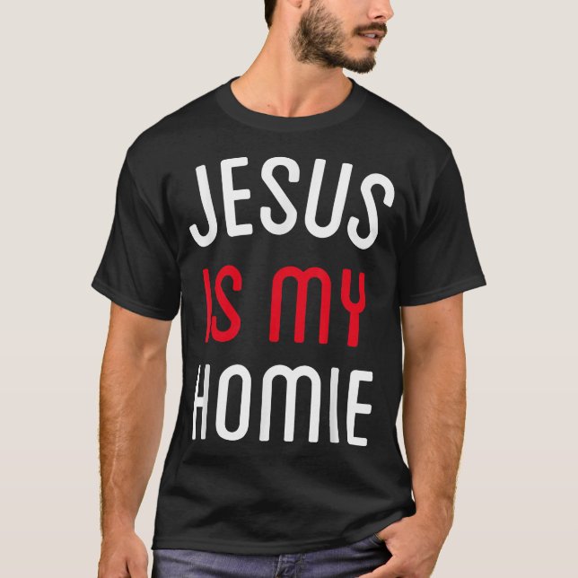 Jesus Is My Homie  Funny Quote Tee  (Front)