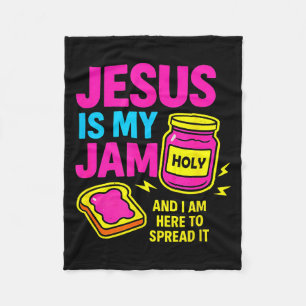 Jesus Is My Jam And Im Here To Spread Bible Verse  Fleece Blanket