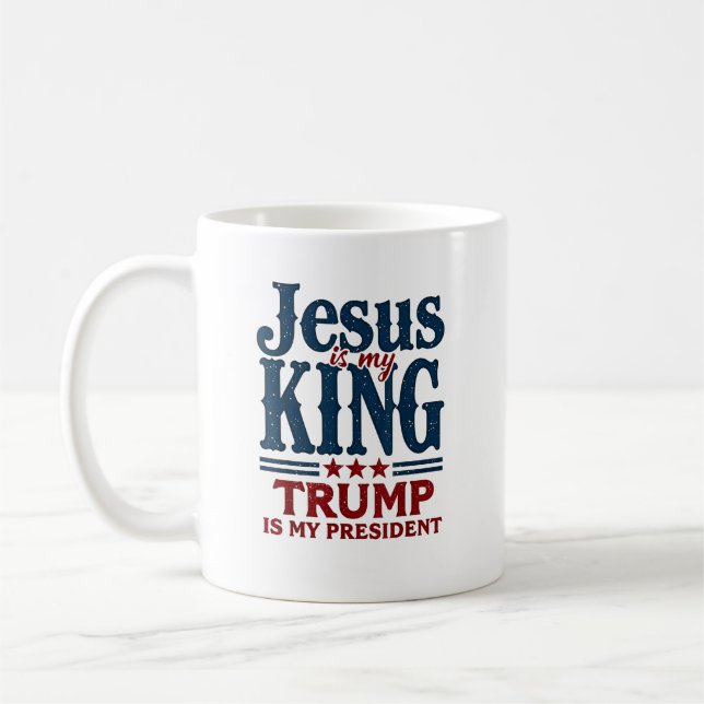 Jesus Is My King Trump Is My President  Coffee Mug (Left)