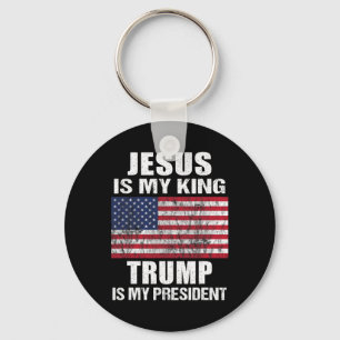 Jesus Is My King Trump Is My President Keychain