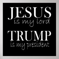 Jesus is My Lord Trump is My President