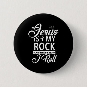 Jesus Is My Rock And That Is How I Roll Funny Reli 2 Inch Round Button