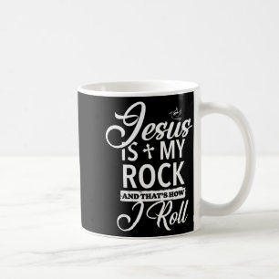 Jesus Is My Rock And That Is How I Roll Funny Reli Coffee Mug