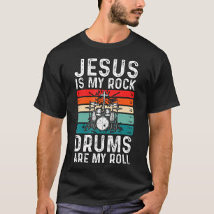 Jesus Is My Rock Drums Are My Roll Christian Drumm T-Shirt