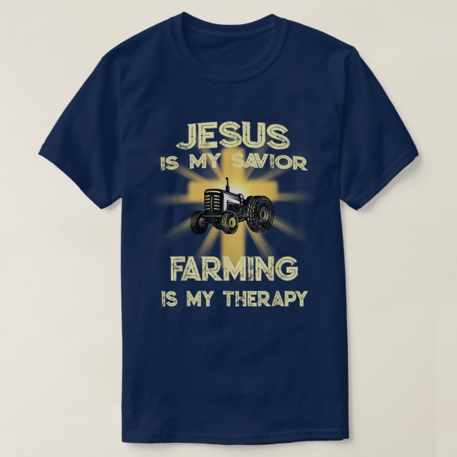 Jesus Is My Savior Farming Is My Therapy Farmer Ch T-Shirt (Design Front)