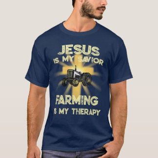 Jesus Is My Savior Farming Is My Therapy Farmer Ch T-Shirt