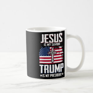 Jesus Is My Savior Trump Is My President 2  Coffee Mug