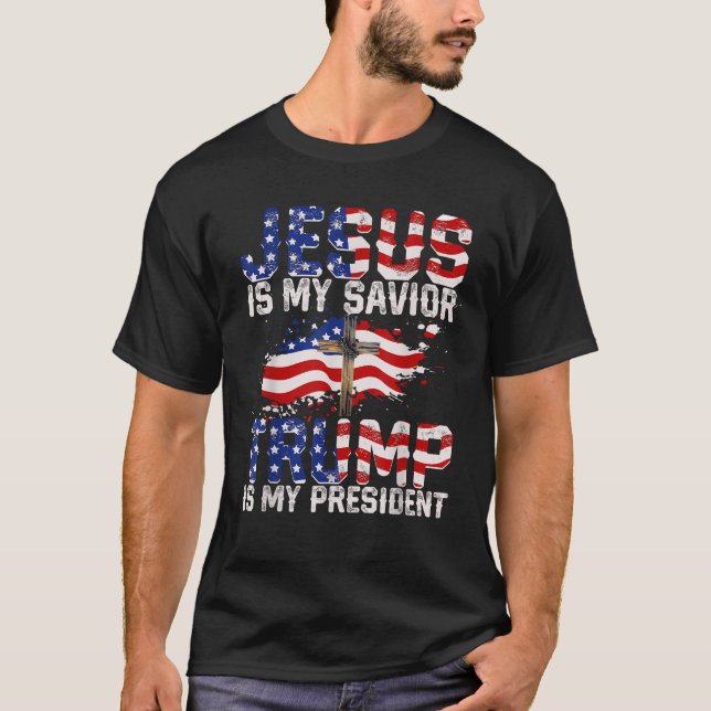 Jesus Is My Savior Trump Is My President American  T-Shirt (Front)