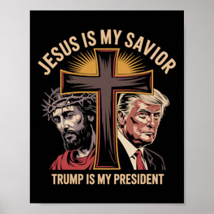 Jesus Is My Savior Trump Is My President Biblical  Poster