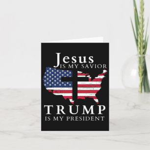 Jesus Is My Savior Trump Is My President  Card