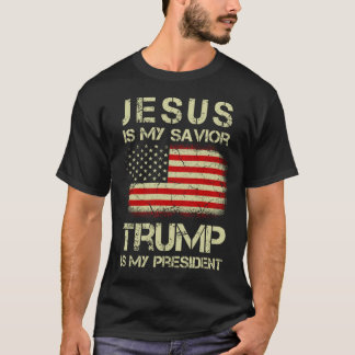 Jesus Is My Savior Trump Is My President T-Shirt