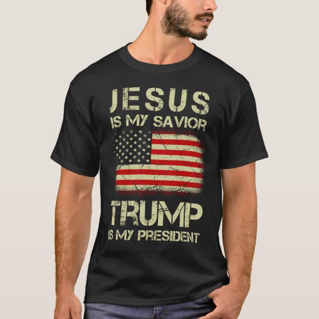 Jesus Is My Savior Trump Is My President T-Shirt (Front)