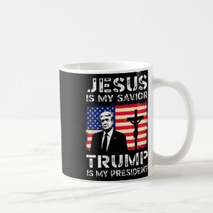 Jesus Is My Savior Trump Is My President Trump Usa Coffee Mug