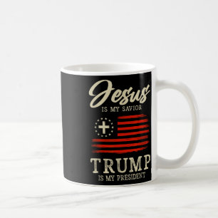 Jesus Is My Savior Trump Is My President Usa Flag  Coffee Mug
