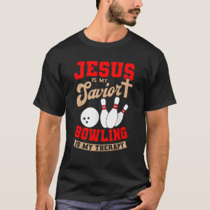 Jesus Is My Saviour Bowling Is My Therapy Christia T-Shirt