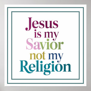 Jesus Is My Saviour Not My Religion Faith Statemen Poster