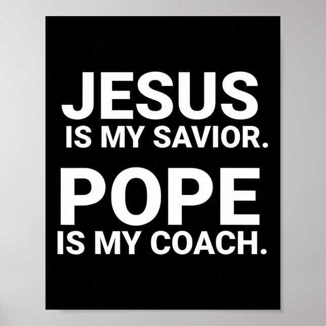 Jesus Is My Saviour Pope Is My Coach  Poster (Front)