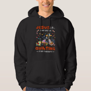 Jesus Is My Saviour Quilting Is My Therapy Hoodie