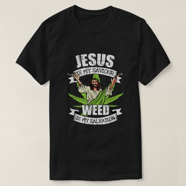 Jesus Is My Saviour Smoking Weed Salvation Pot Smo T-Shirt (Design Front)