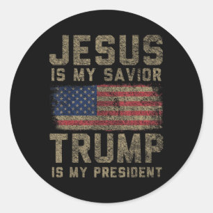 Jesus Is My Saviour Trump Is My President _1 Classic Round Sticker
