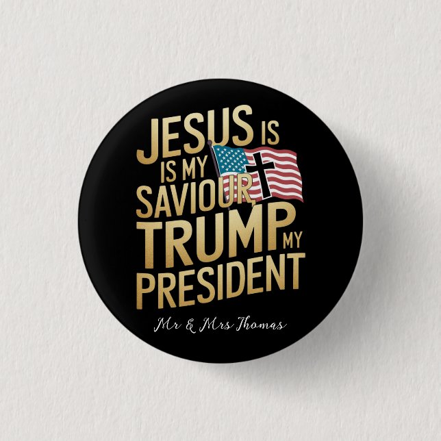Jesus Is My Saviour, Trump Is My President 1 Inch Round Button (Front)